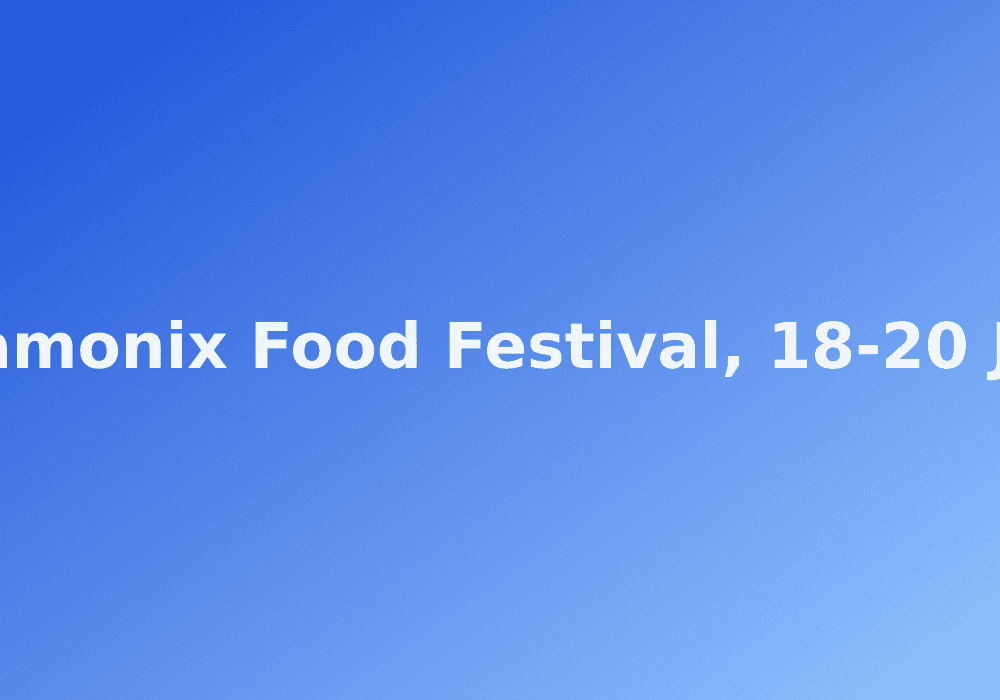 Chamonix Food Festival, 18-20 July